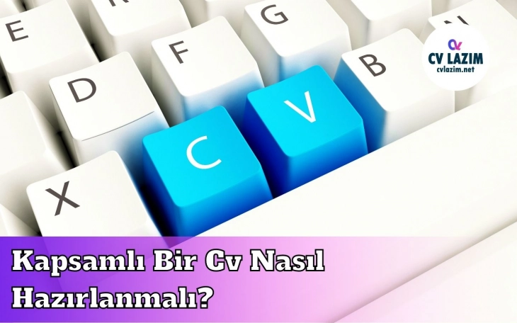 Kapsamlı Bir Cv Nasıl Hazırlanmalı?